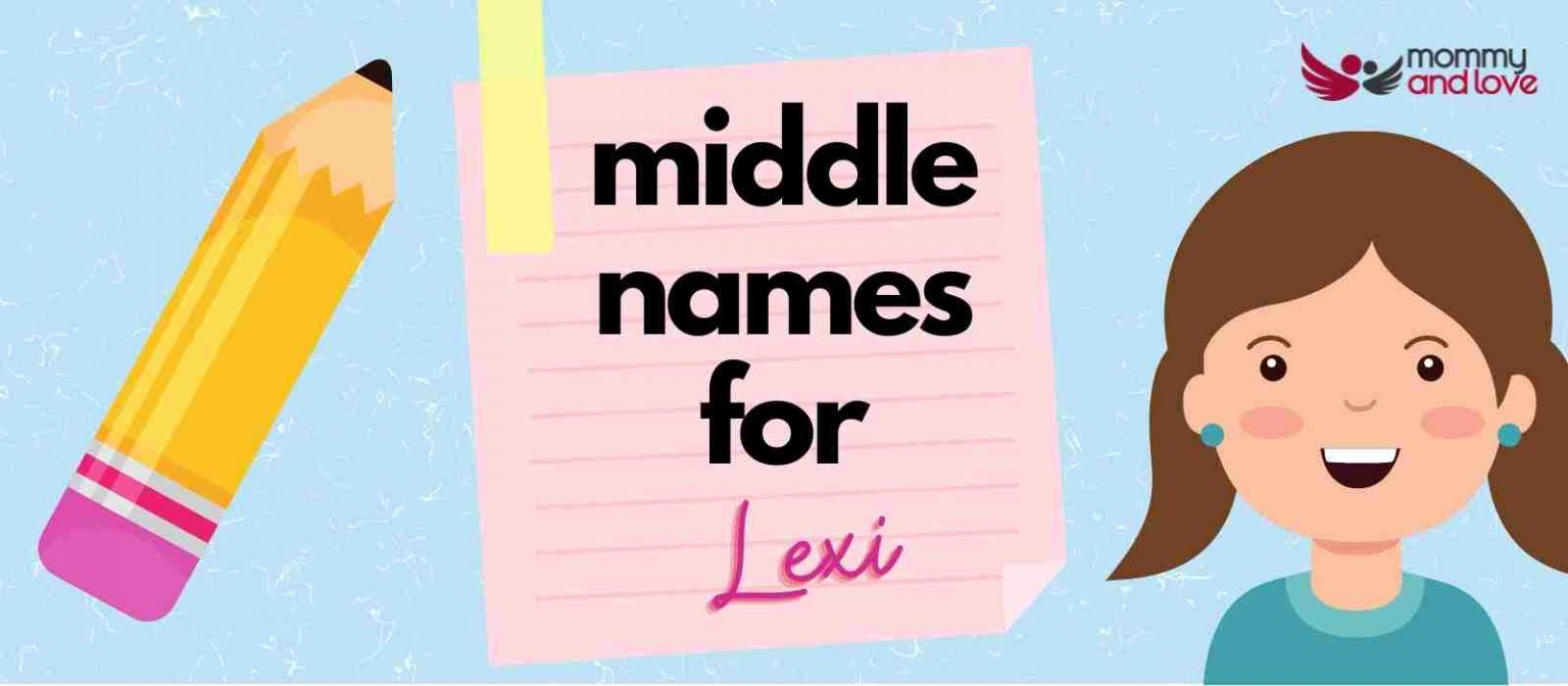 Middle Names for Lexi Unique and Inspirational Girls Names Mommy and