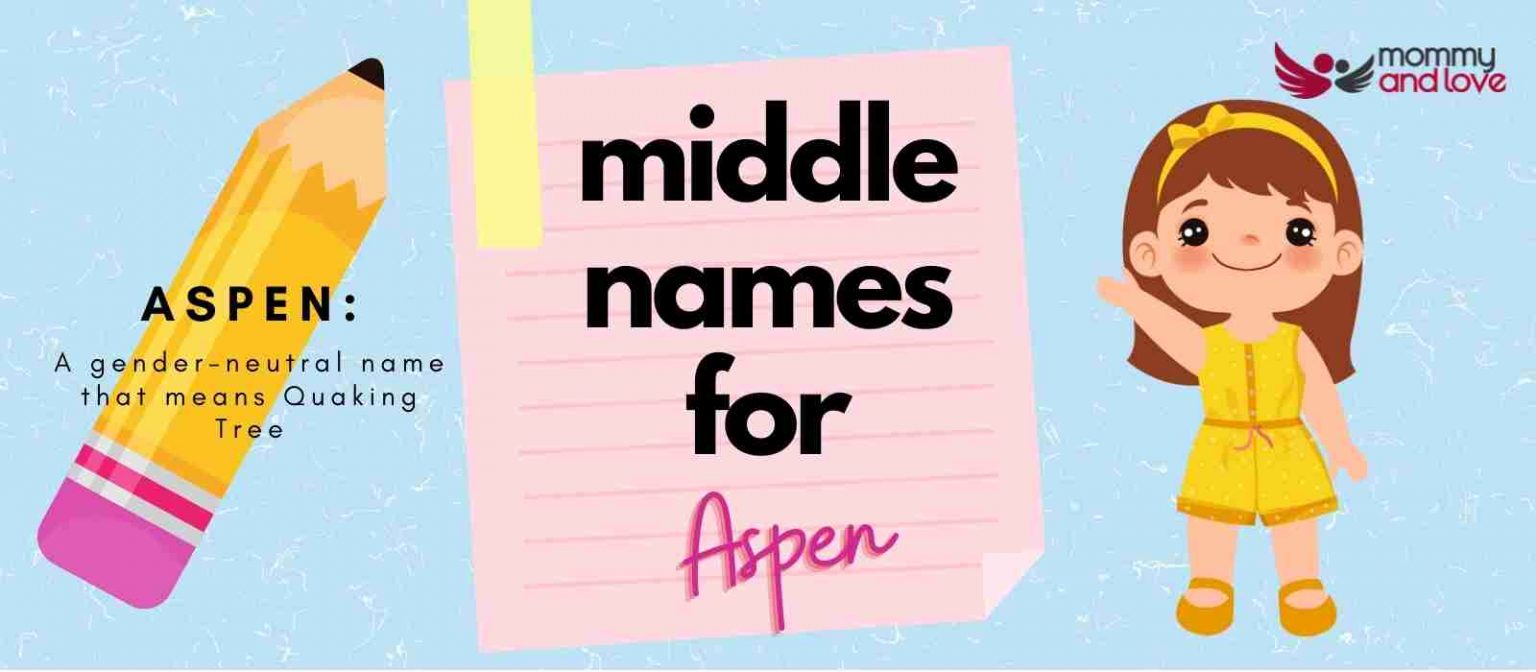 101+ Cute Middle Names for Aspen Mommy and Love