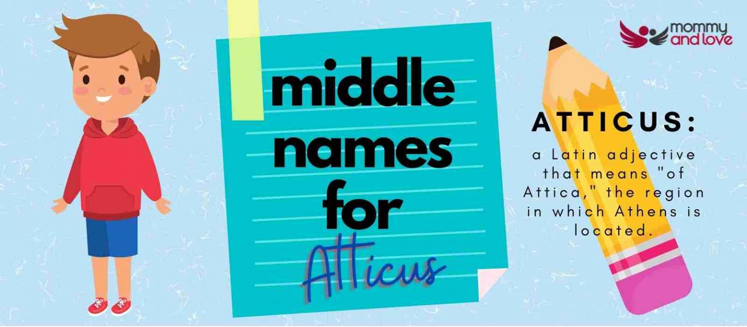 Ultimate List of Middle Names for Atticus Mommy and Love