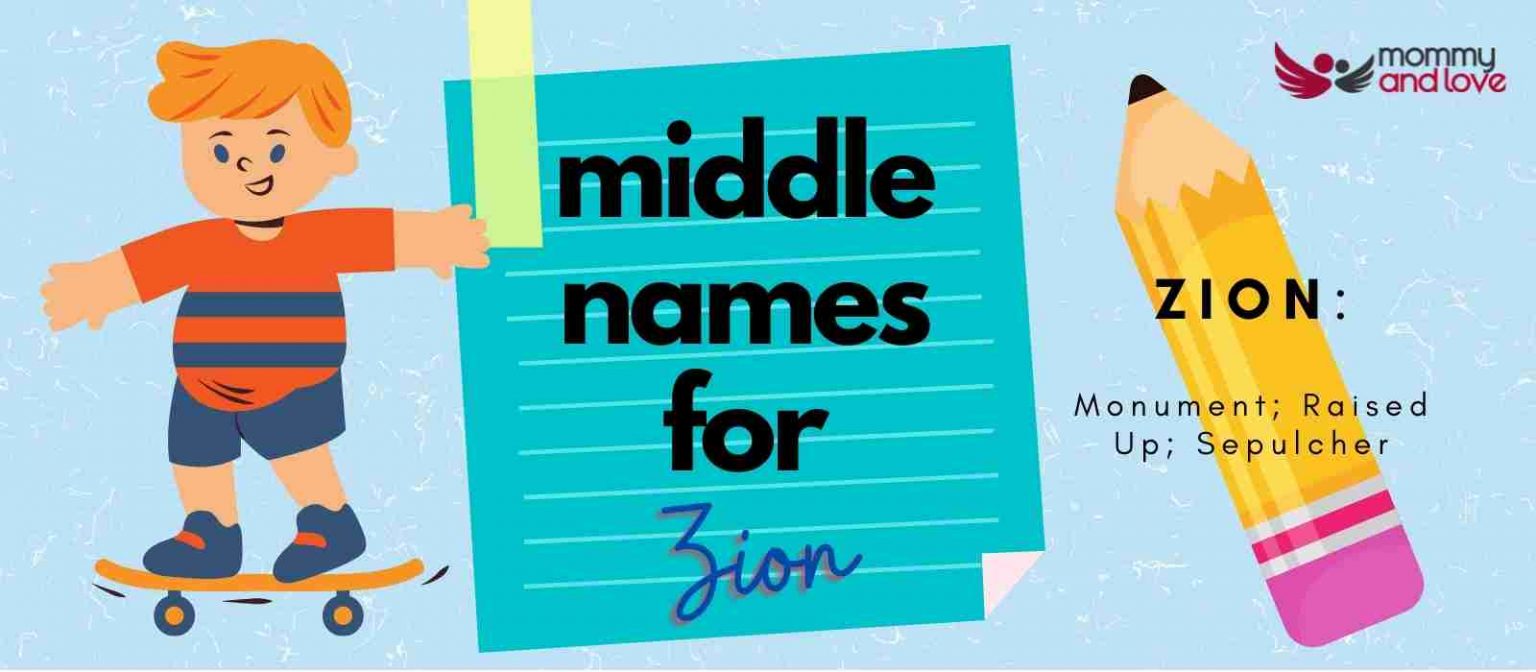 111+ Marvelous Middle Names for Zion Mommy and Love