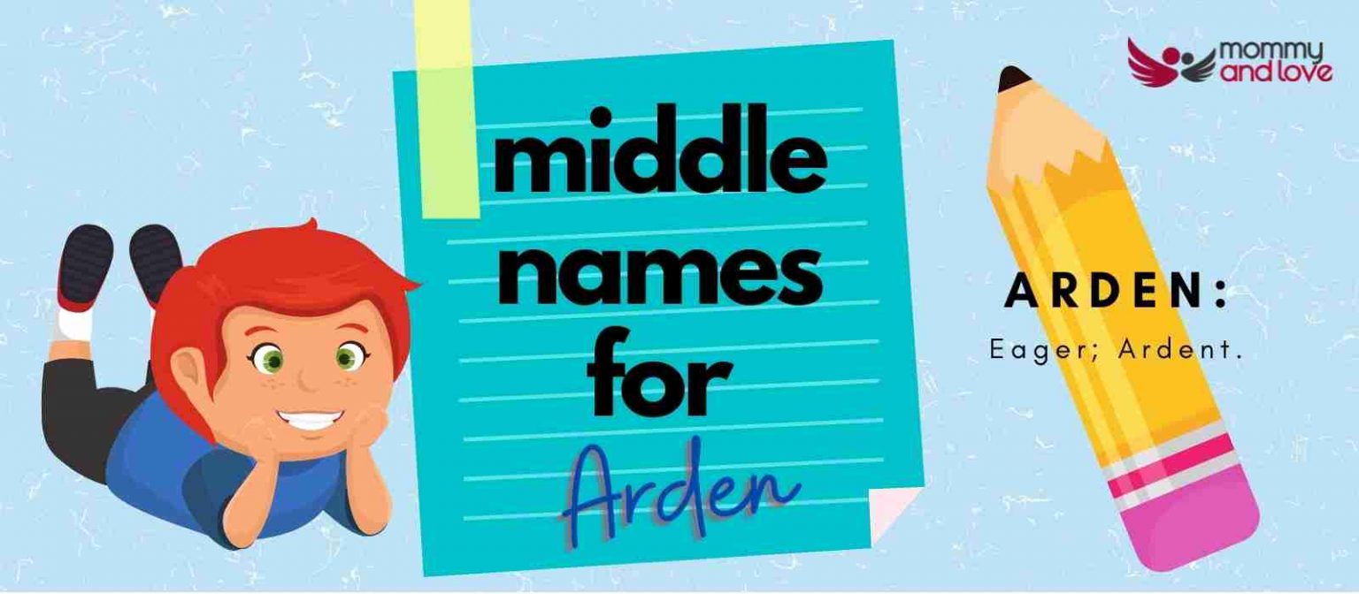 121+ Awesome Middle Names for Arden Mommy and Love