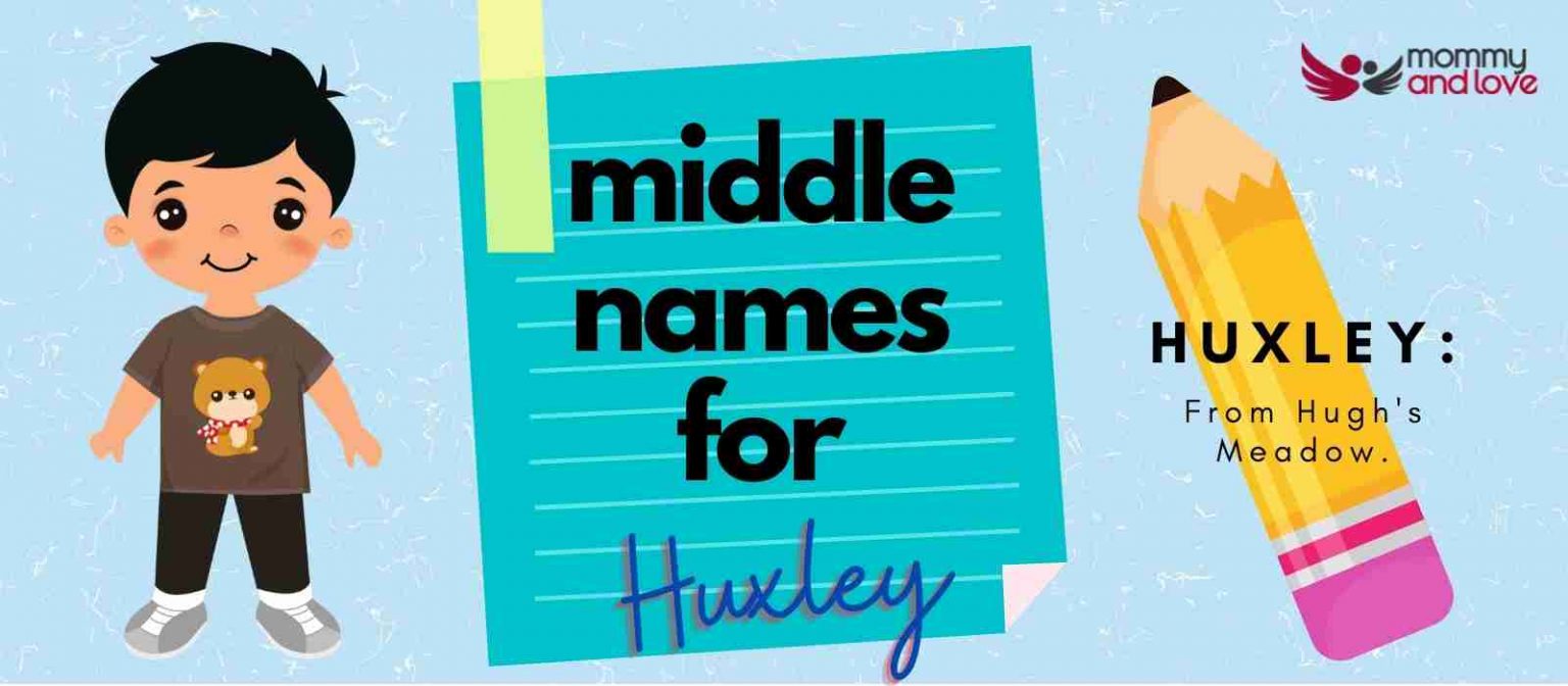 Complete List of the Best Middle Names for Huxley Mommy and Love