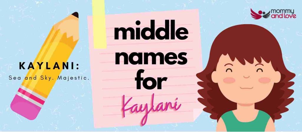 141-good-middle-names-for-kaylani-mommy-and-love