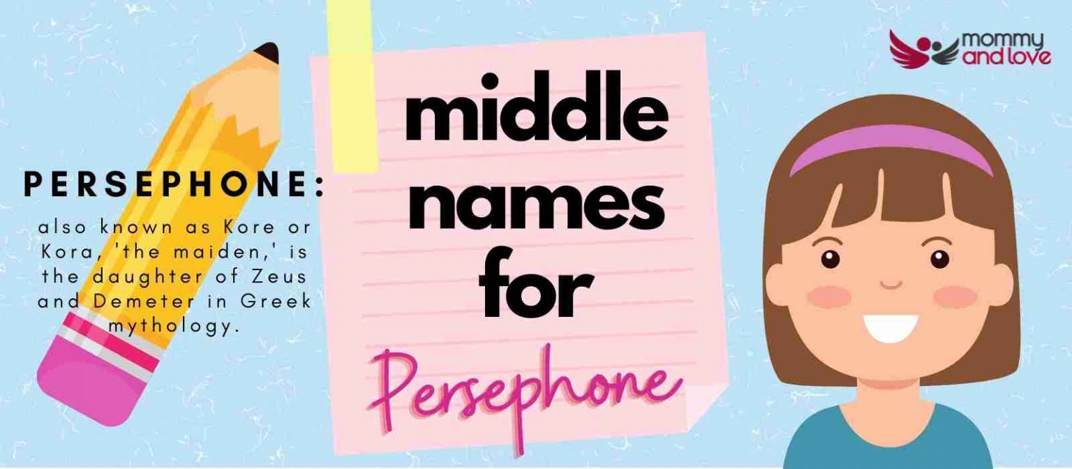 Middle Names for Persephone 123 Creative Names that Perfectly Match Mommy and Love