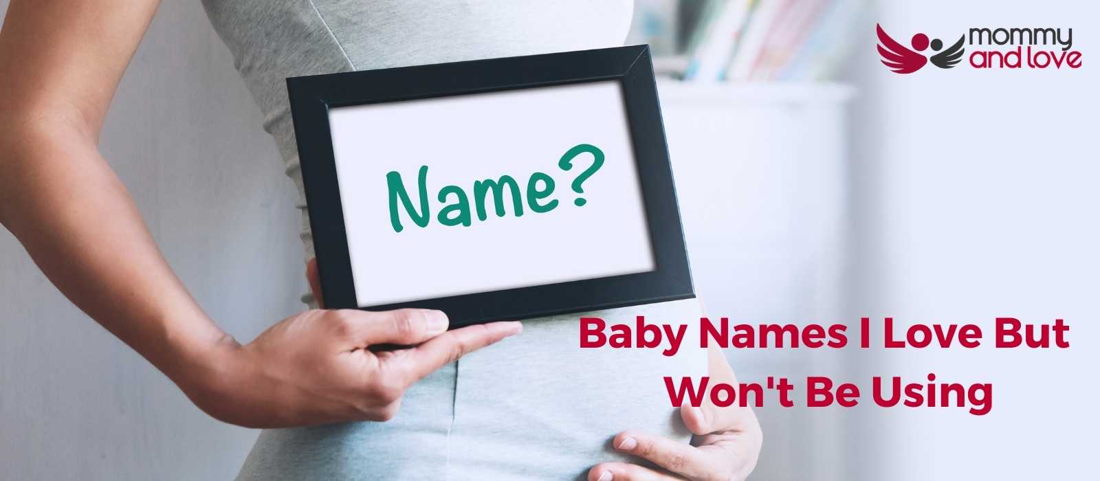 Baby Names I Love But Won't Be Using