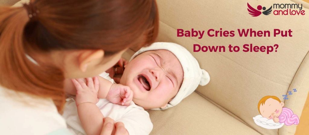 Baby Cries When Put Down To Sleep? Why & What To Do - Mommy And Love