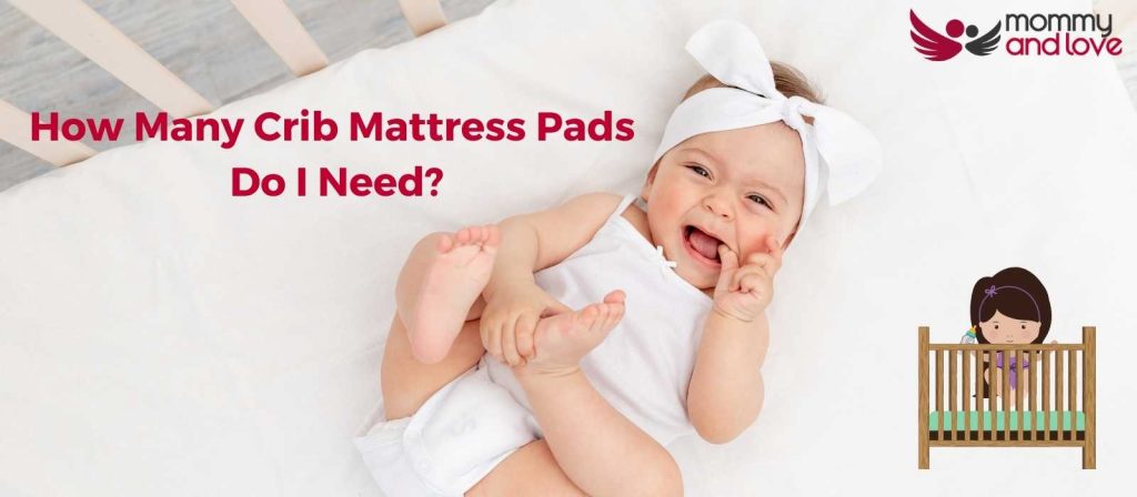 How Many Crib Mattress Pads Do I Need