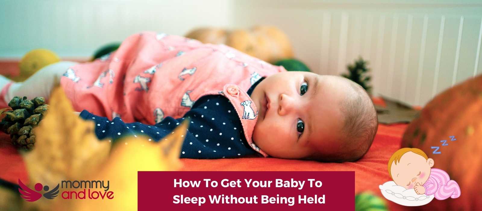 How to Get Your Baby to Sleep Without Being Held