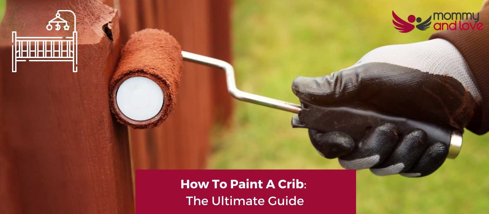 How To Paint A Crib The Ultimate Guide
