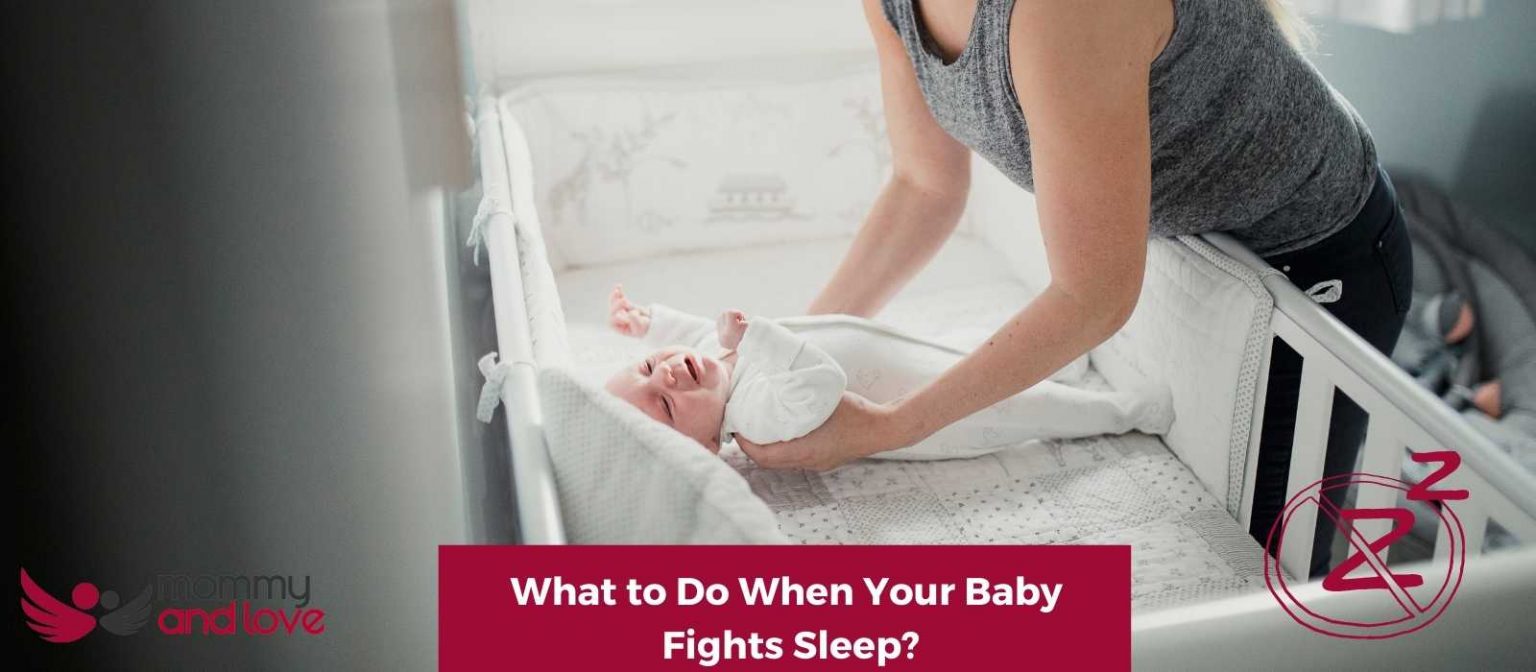What to Do When Your Baby Fights Sleep? Mommy and Love