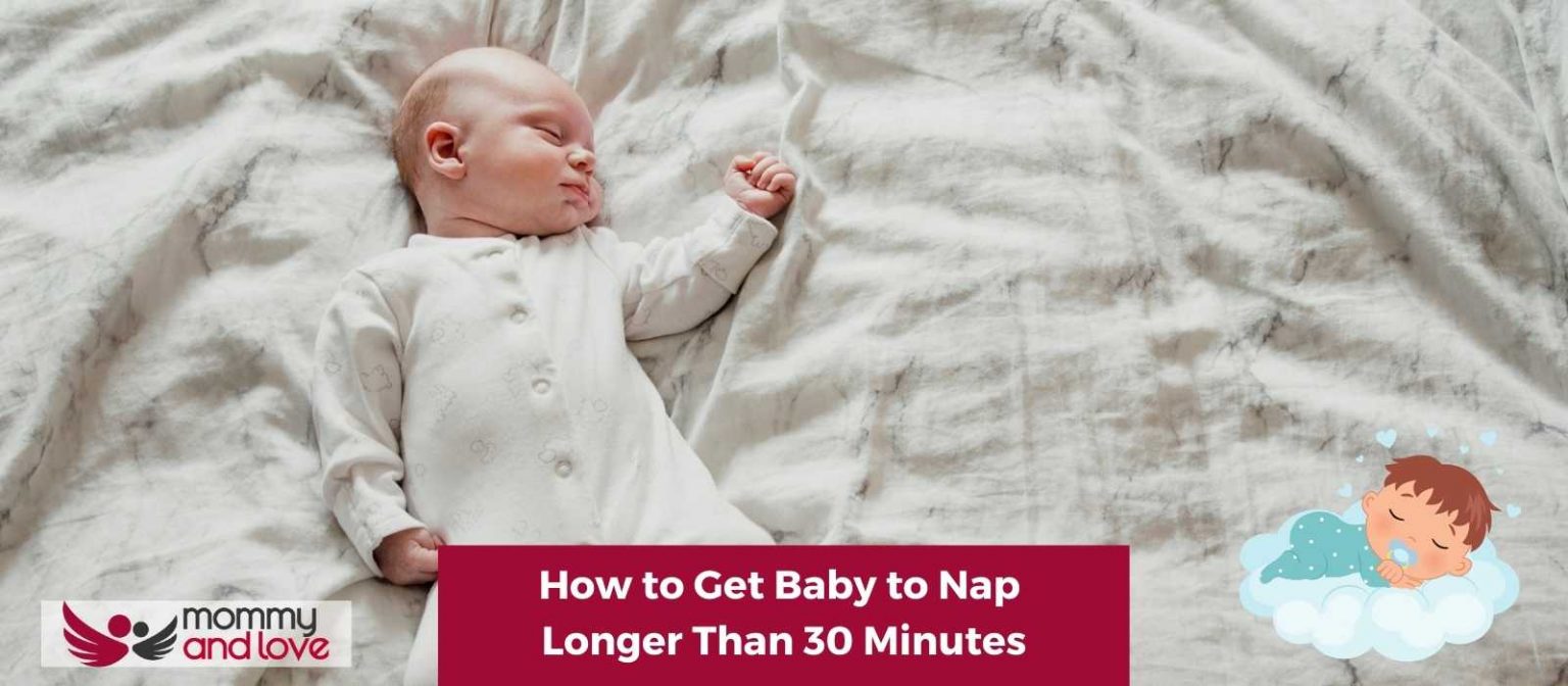 how-to-get-baby-to-nap-longer-than-30-minutes-mommy-and-love