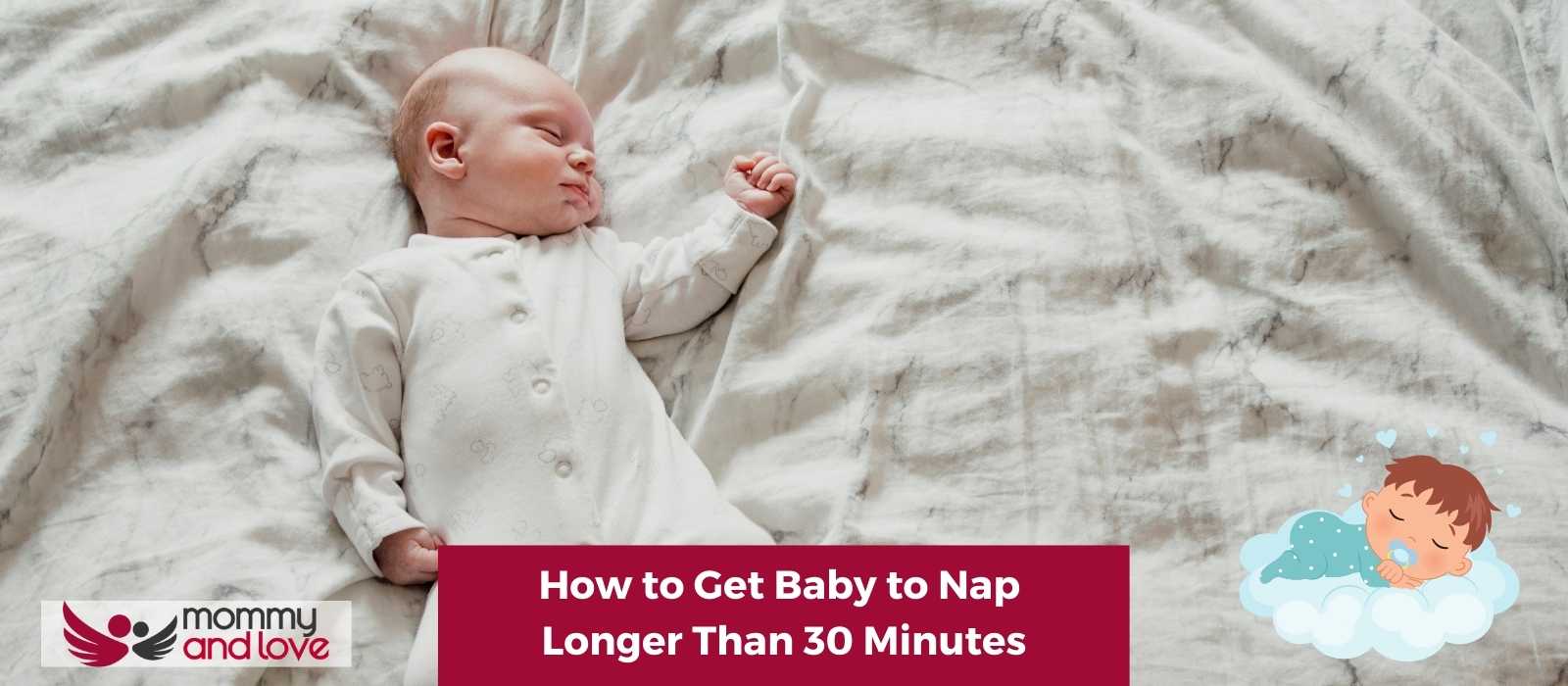How to Get Baby to Nap Longer Than 30 Minutes