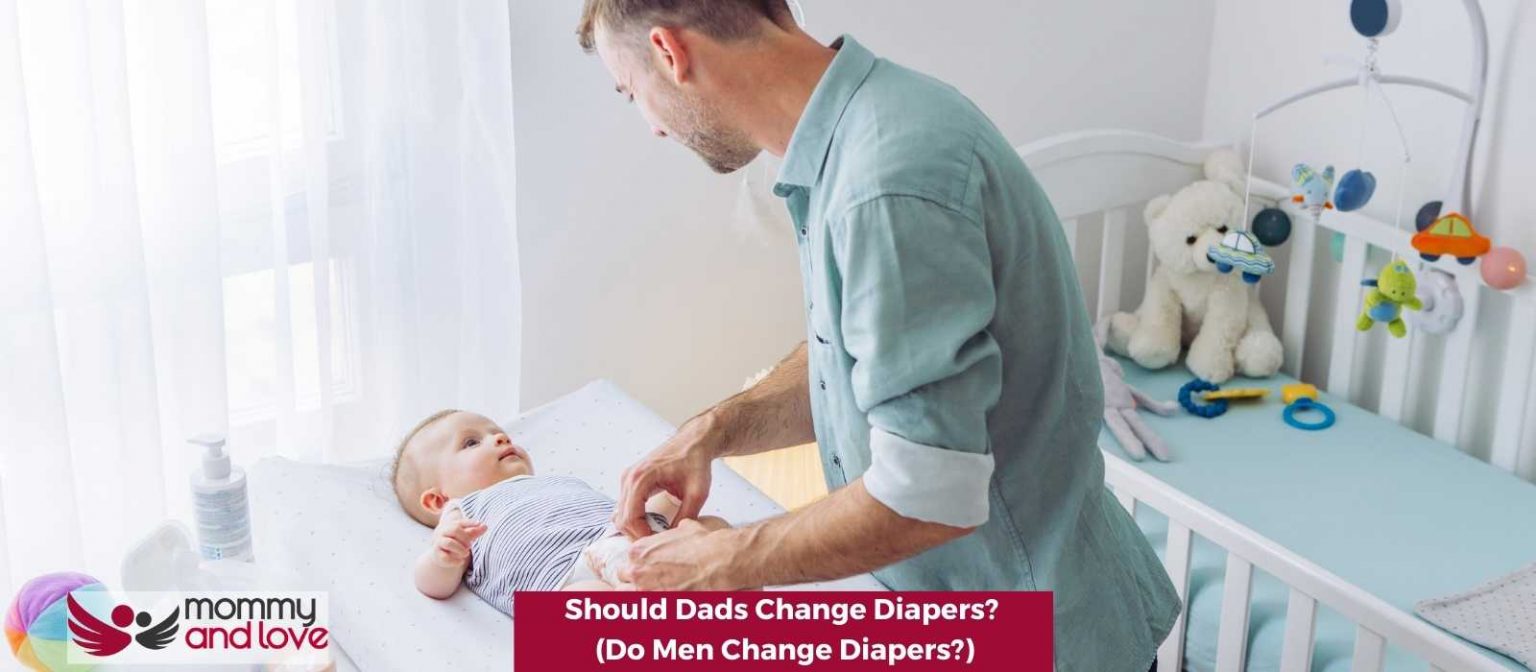 Should Dads Change Diapers? (Do Men Change Diapers?) Mommy and Love