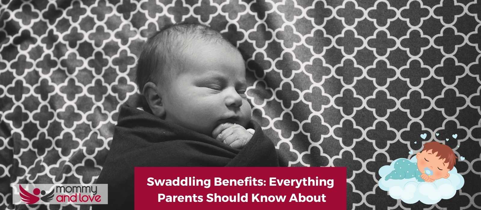 Swaddling Benefits Everything Parents Should Know About