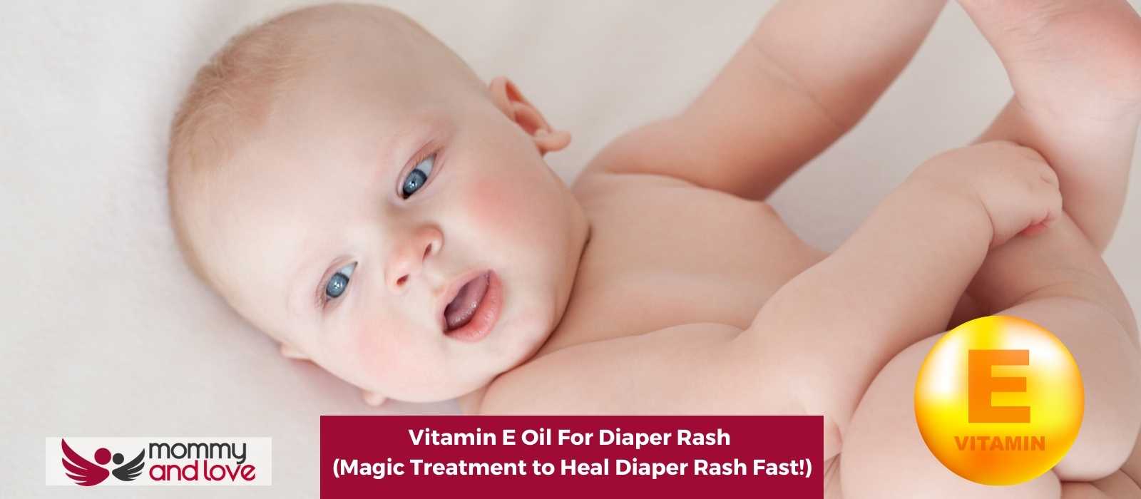 Vitamin E Oil For Diaper Rash (Magic Treatment to Heal Diaper Rash Fast!)