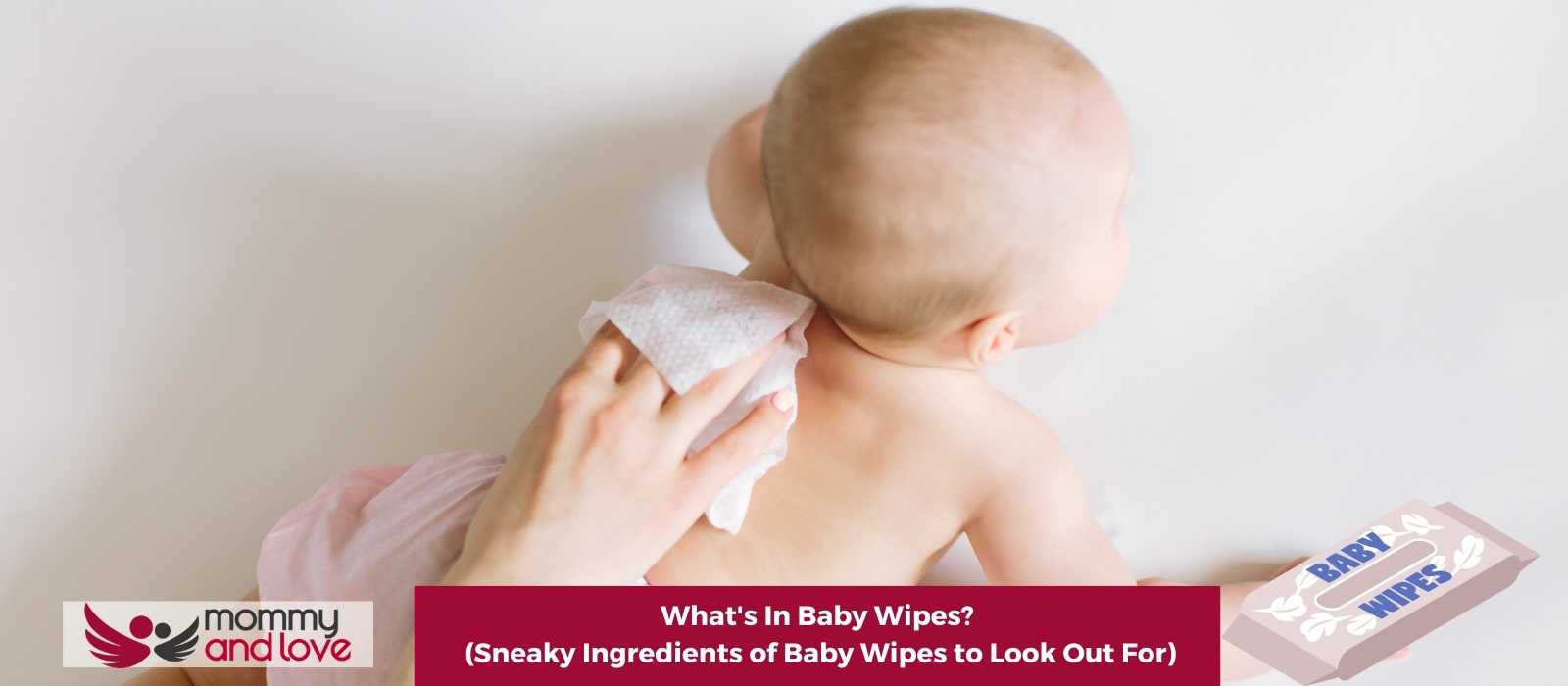 What’s In Baby Wipes? (Sneaky Ingredients of Baby Wipes to Look Out For)
