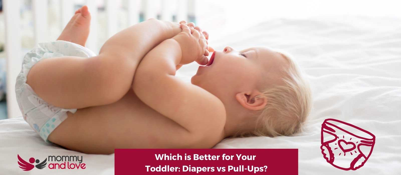 Which is Better for Your Toddler Diapers vs Pull-Ups