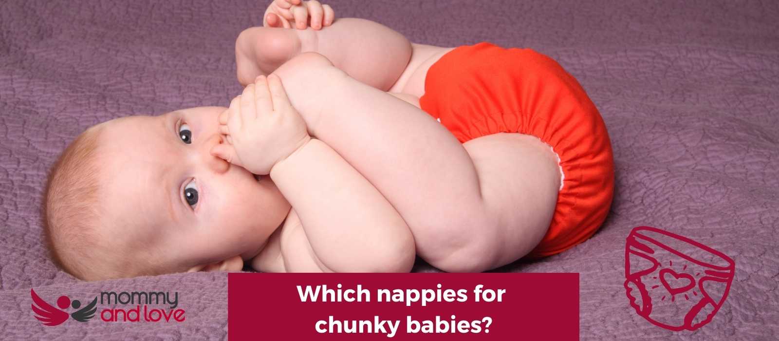 Which nappies for chunky babies