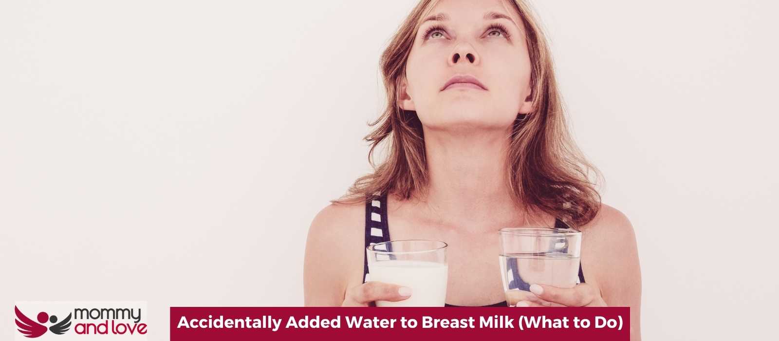 Accidentally Added Water to Breast Milk (What to Do)