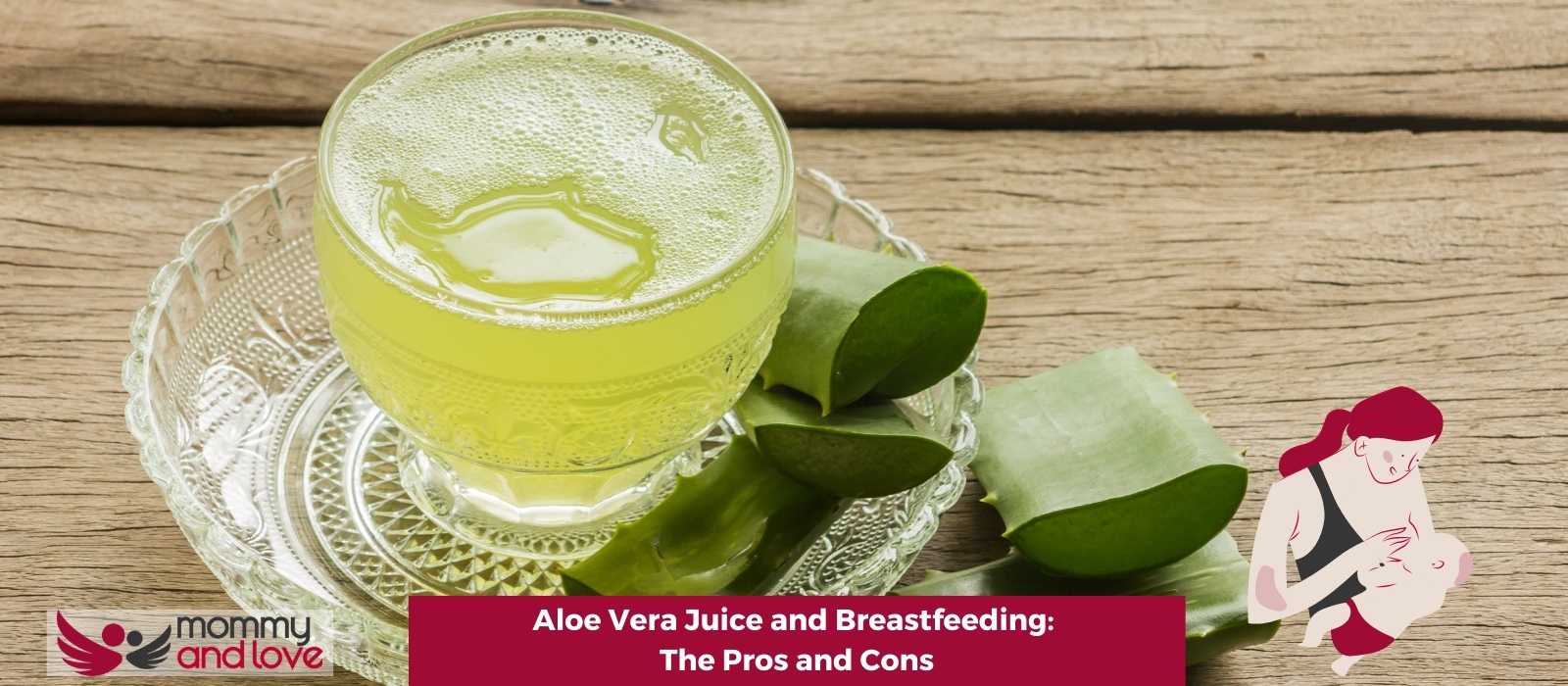 Aloe Vera Juice and Breastfeeding The Pros and Cons