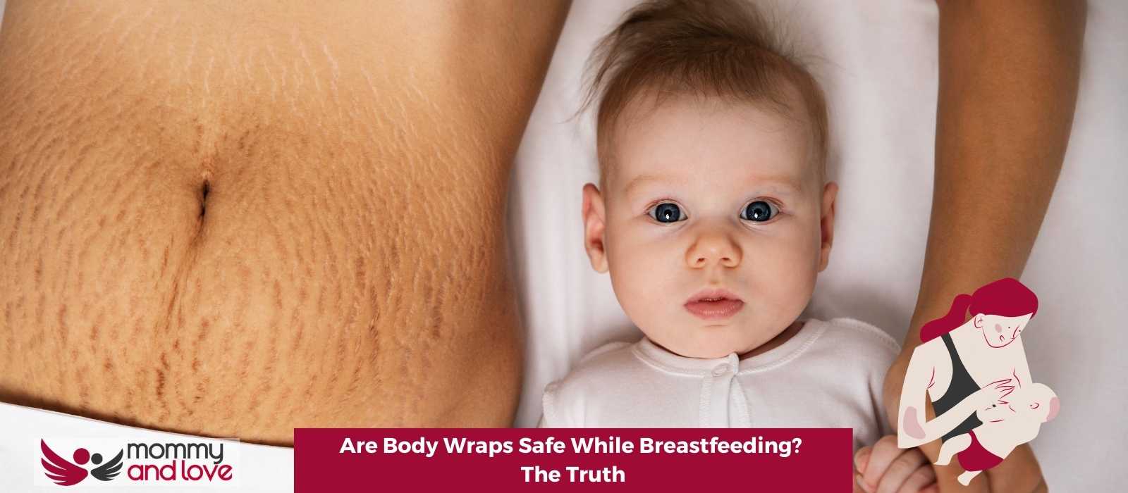 Are Body Wraps Safe While Breastfeeding The Truth