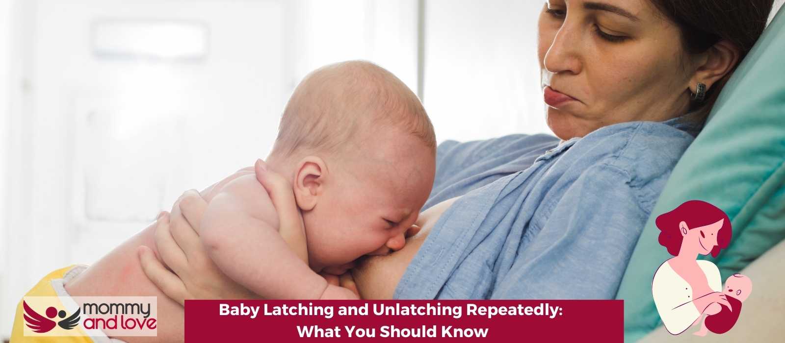 Baby Latching and Unlatching Repeatedly: What You Should Know