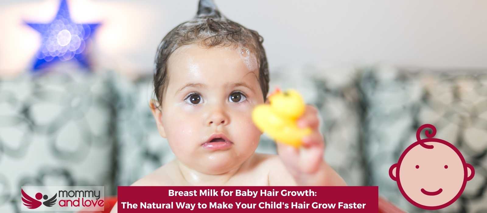 Breast Milk for Baby Hair Growth The Natural Way to Make Your Child's Hair Grow Faster