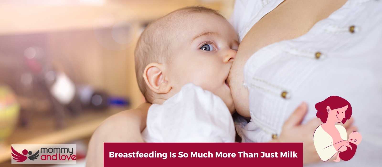 Breastfeeding Is So Much More Than Just Milk