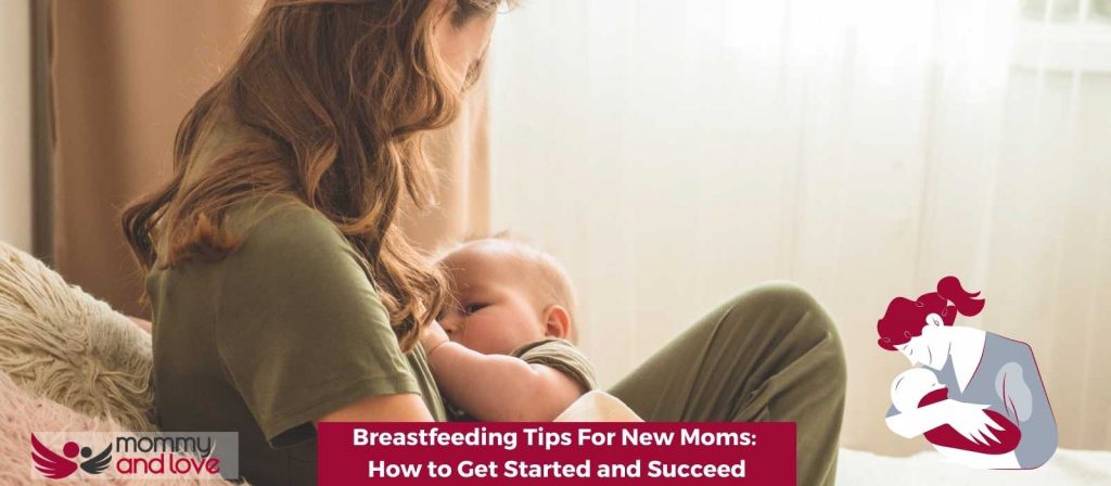 Breastfeeding Tips For New Moms How to Get Started and Succeed