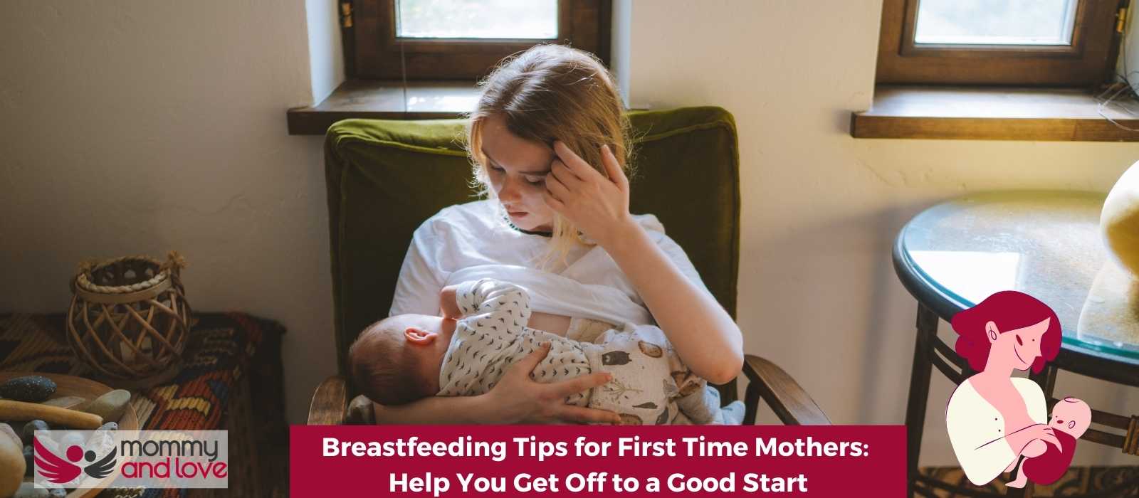 Breastfeeding Tips for First Time Mothers Help You Get Off to a Good Start