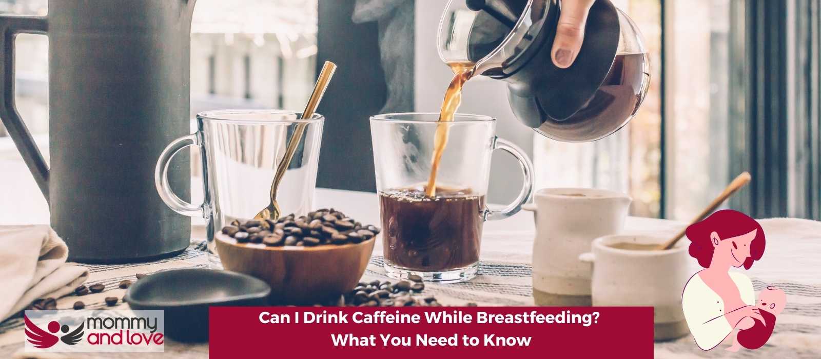 Can I Drink Caffeine While Breastfeeding What You Need to Know