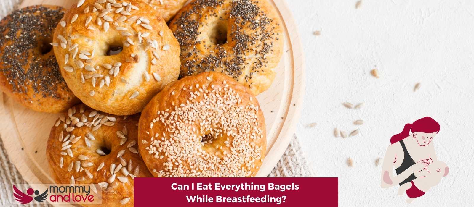 Can I Eat Everything Bagels While Breastfeeding