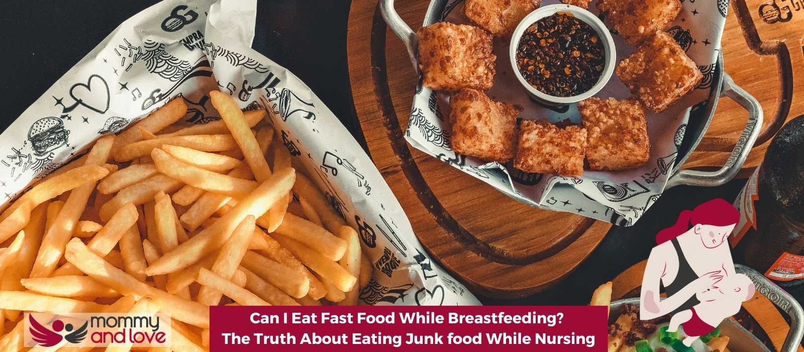 Can I Eat Fast Food While Breastfeeding The Truth About Eating Junk food While Nursing