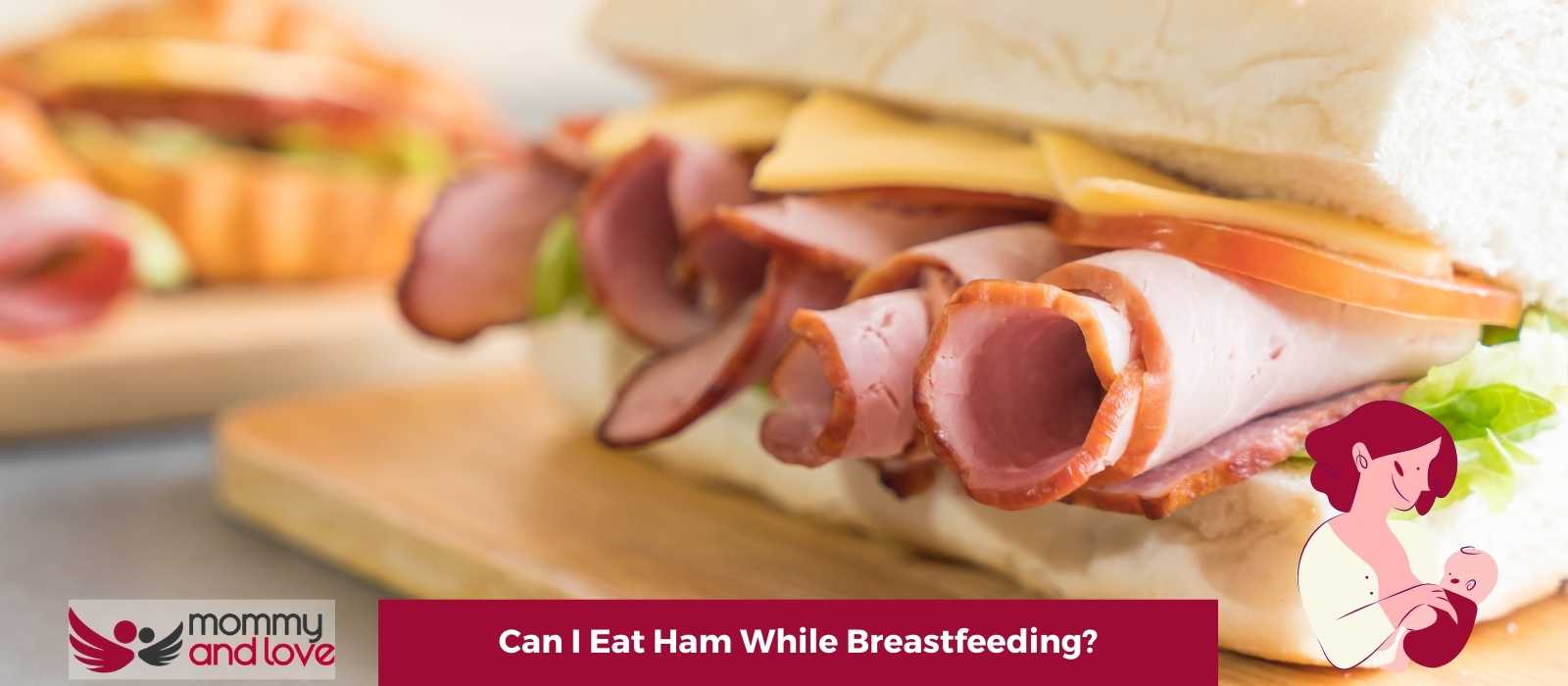 Can I Eat Ham While Breastfeeding?