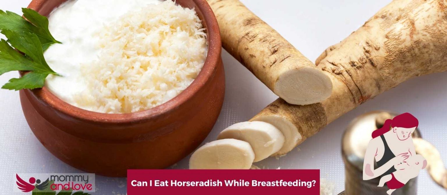 Can I Eat Horseradish While Breastfeeding? Mommy and Love