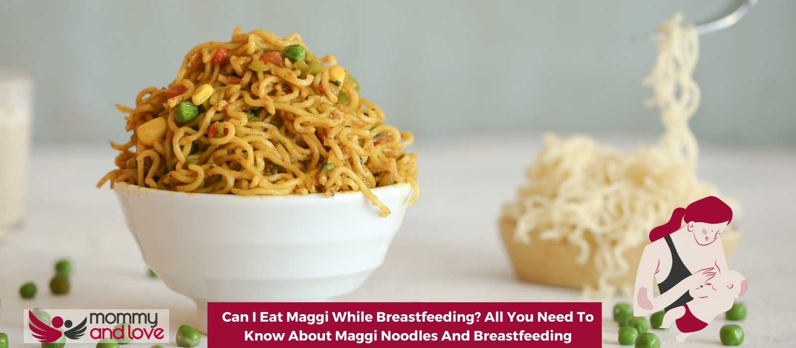 Can I Eat Maggi While Breastfeeding All You Need To Know About Maggi Noodles And Breastfeeding