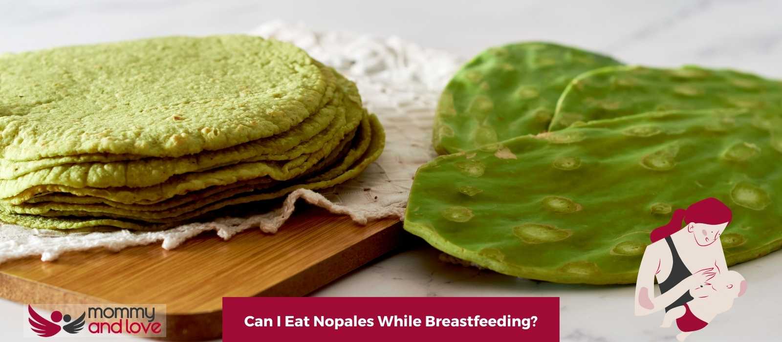 Can I Eat Nopales While Breastfeeding?