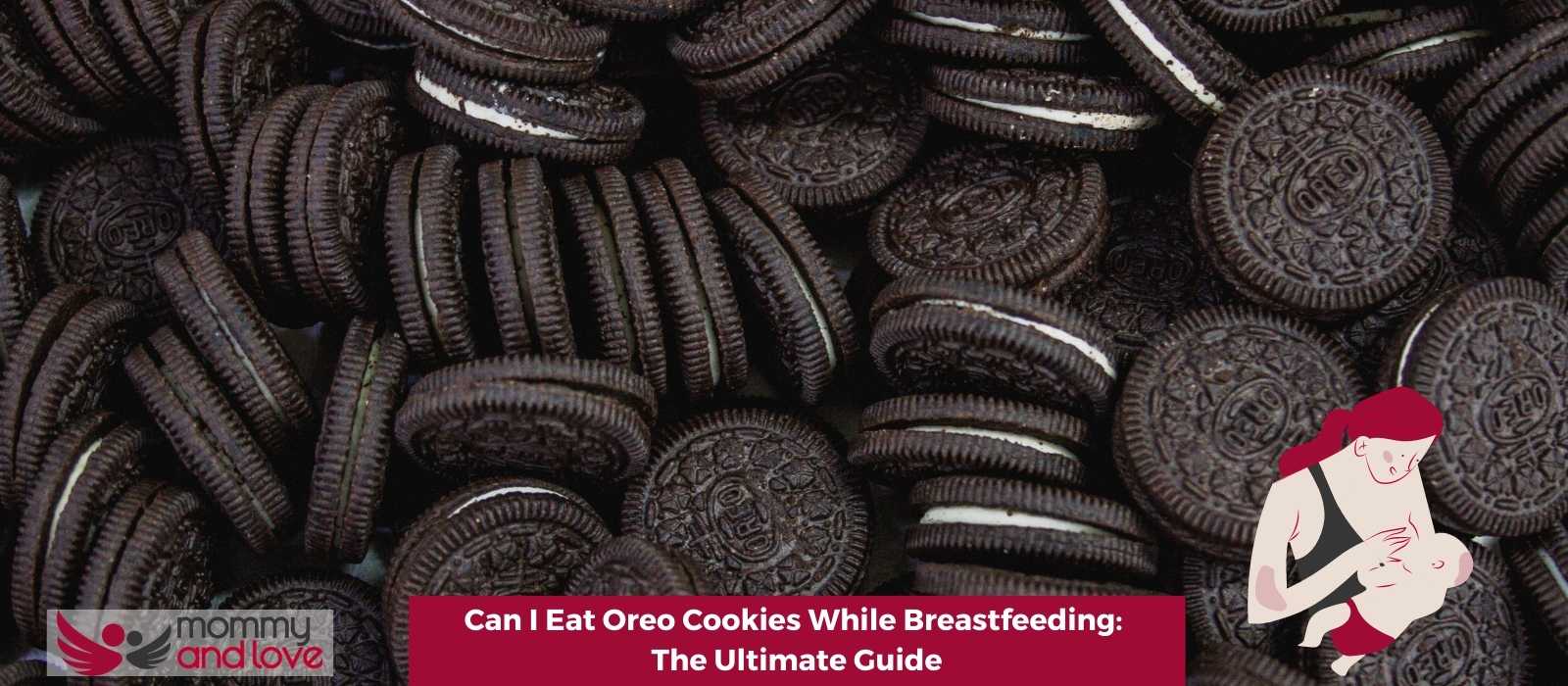 Can I Eat Oreo Cookies While Breastfeeding: The Ultimate Guide