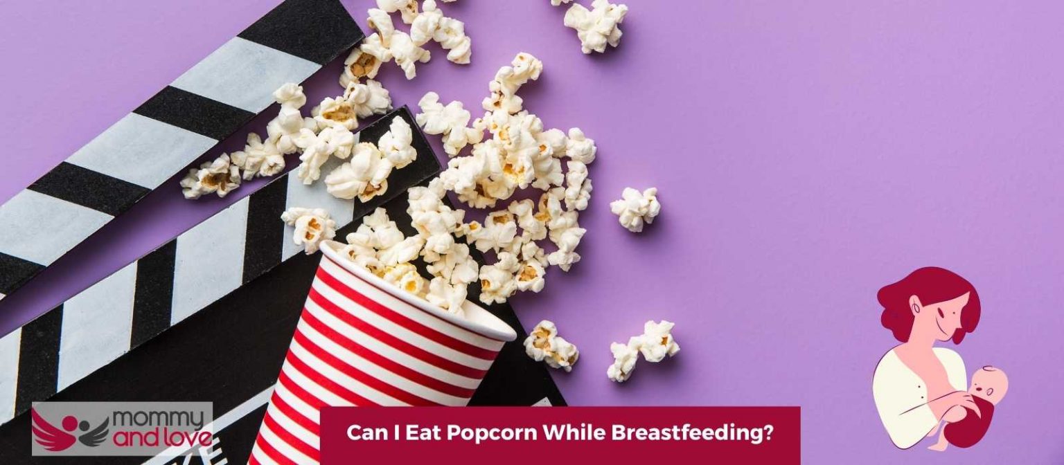 Can I Eat Popcorn While Breastfeeding? Mommy and Love