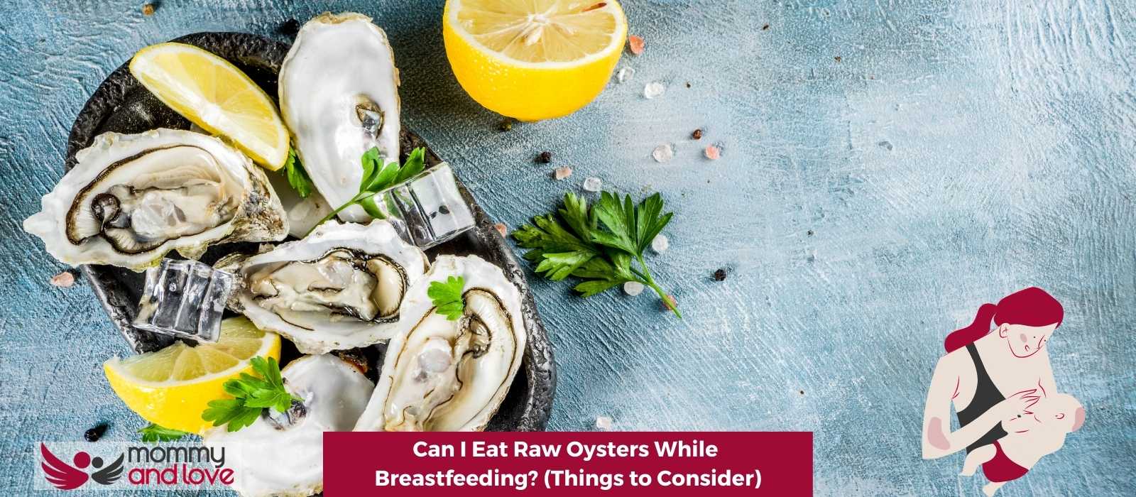 Can I Eat Raw Oysters While Breastfeeding (Things to Consider)