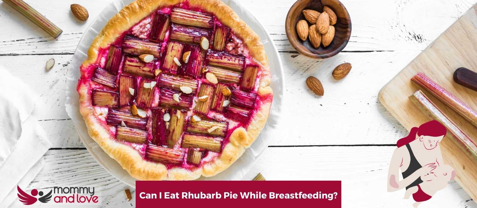 Can I Eat Rhubarb Pie While Breastfeeding