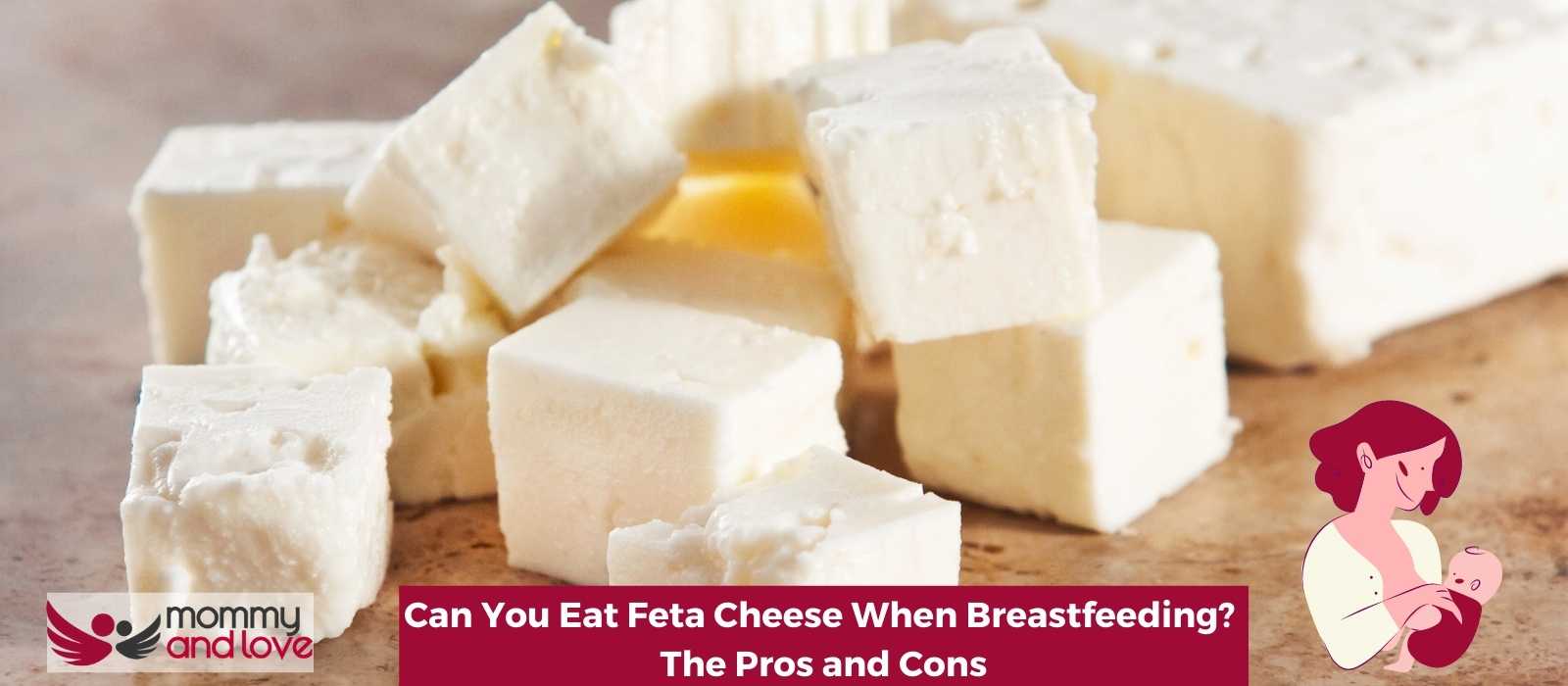 Can You Eat Feta Cheese When Breastfeeding The Pros and Cons