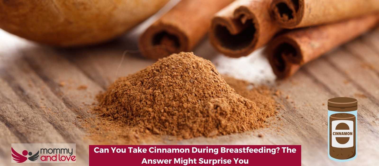 Can You Take Cinnamon During Breastfeeding? The Answer Might Surprise You