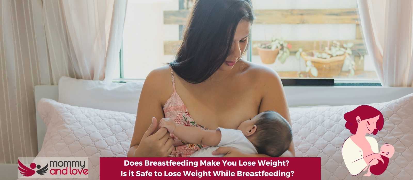 Does Breastfeeding Make You Lose Weight Is it Safe to Lose Weight While Breastfeeding