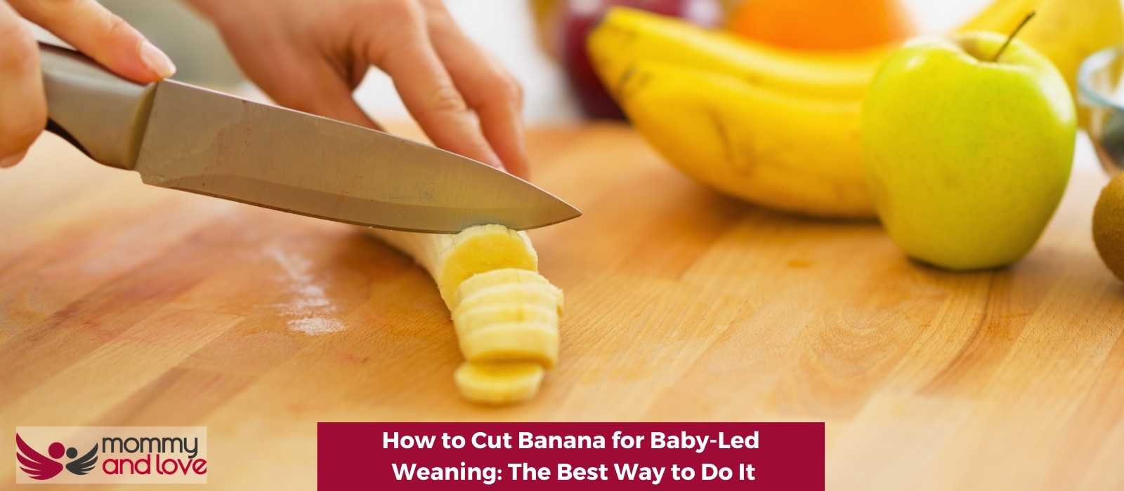 How to Cut Banana for Baby-Led Weaning The Best Way to Do It