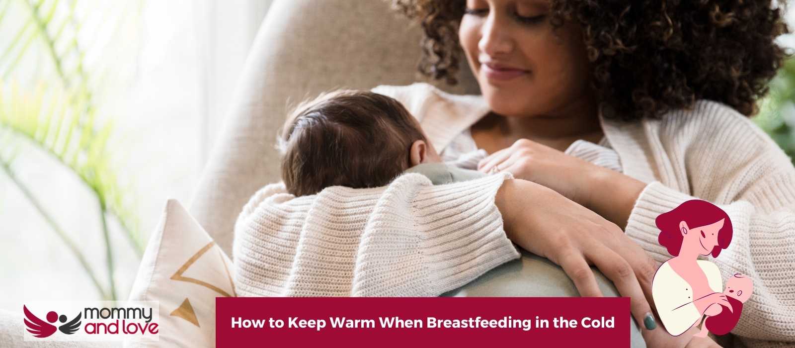 How to Keep Warm When Breastfeeding in the Cold