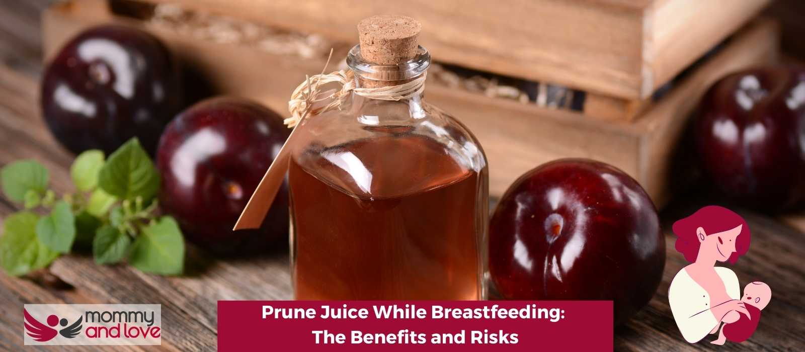 Prune Juice While Breastfeeding The Benefits and Risks