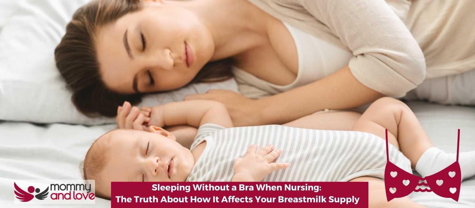 Sleeping Without a Bra When Nursing The Truth About How It Affects Your Breastmilk Supply