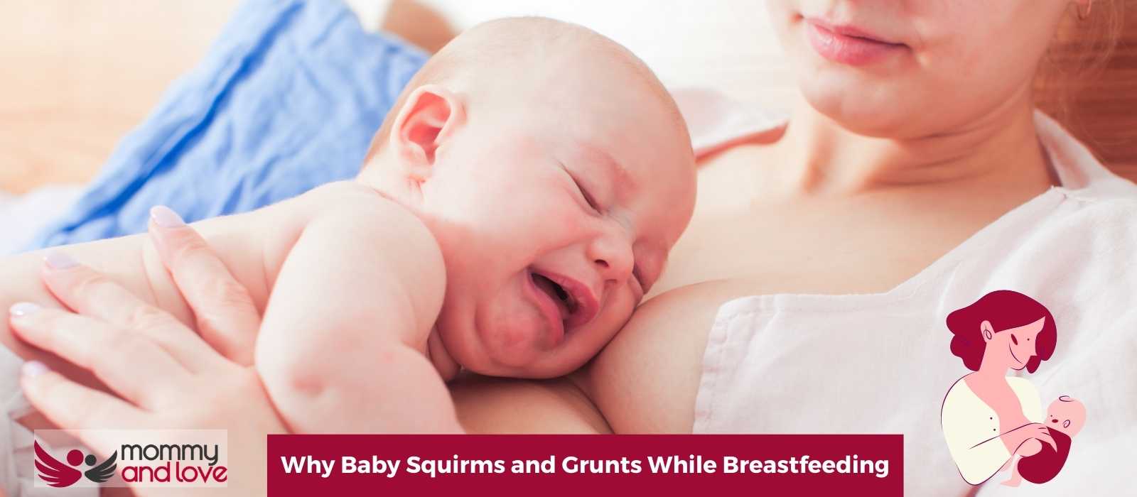 Why Baby Squirms and Grunts While Breastfeeding