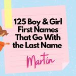 125 Boy & Girl First Names That Go With the Last Name Martin